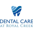 Dental Care at Royal Creek - Dentists