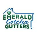 Emerald Gotcha Gutters - Gutters & Downspouts