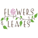 Flowers & Leaves LLC - Florists