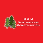 M & M Northwoods Construction