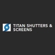 Titan Shutters & Screens