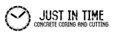 Just In Time Concrete Coring & Cutting - Concrete Cutting, Grinding & Drilling