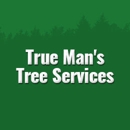 True Man's Tree Service - Tree Service