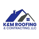 K&M Roofing and Contracting - Roofing Contractors