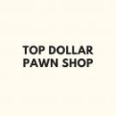 Top Dollar Pawn Shop - Pawnbrokers