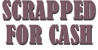 Scrapped For Cash - Scrap Metal Merchants