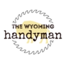 The Wyoming Handyman - Handyman Services