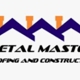 Metal Master Roofing and Construction