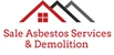 Sale Asbestos Services & Demolition - Asbestos Removal