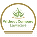 Without Compare Lawn & Tree Care - Landscape Designers & Consultants
