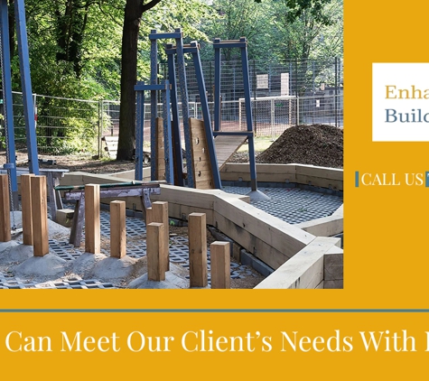 Enhance Building. We Can Meet Our Client’s Needs With Ease