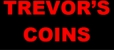 Trevor's Coins - Coin Dealers & Rare Coins