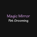 Magic Mirror Pet Grooming - Pet Services
