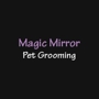 Magic Mirror Pet Grooming