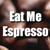 Eat Me Espresso Bar - Cafes
