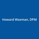 Howard M. Waxman, DPM - Physicians & Surgeons, Podiatrists