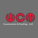 WCM Construction and Roofing, LLC