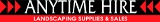 Anytime Hire Landscaping Supplies & Sales - Builders & Contractors Equipment Hire