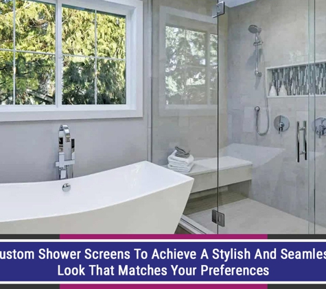 Penrith Glass - Jamisontown, NSW. Custom Shower Screens To Achieve A Stylish And Seamless Look That Matches Your Preferences