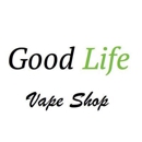 Good Life Vape Shop - Vape Shops & Electronic Cigarettes