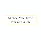 Michael A Van Horne Attorney at Law