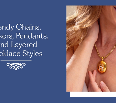 Isabella's Fine & Antique Jewellery - Noosa Heads, QLD. Trendy Chains, Chokers, Pendants, And Layered Necklace Styles