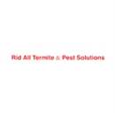 Rid All Termite & Pest Solutions - Termite Control