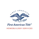 First American Title Insurance Company – Homebuilder Services - Title Companies