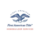 First American Title Insurance Company – Homebuilder Services - Title & Mortgage Insurance