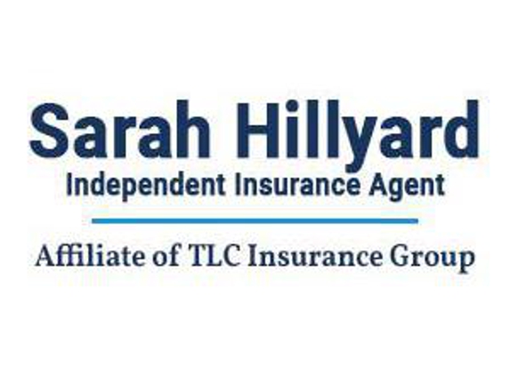 Sarah Hillyard Independent Insurance Agent- Affiliate of TLC Insurance Group