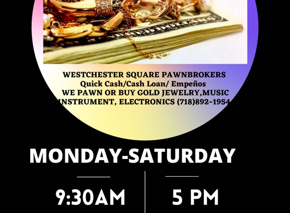 Westchester Square Pawn Brokers Ltd. - Bronx, NY. Cash Loan/ Casa de Empeños