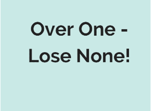 Over One - Lose None!