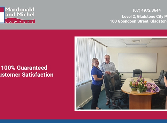 Macdonald & Michel Lawyers - Gladstone Central, QLD. 100% Guaranteed Customer Satisfaction