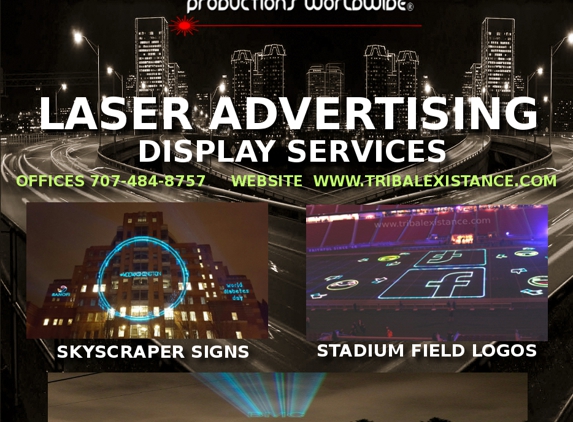 Tribal Existance Productions Worldwide - Rohnert Park, CA. Laser Billboard Advertising Displays Worldwide