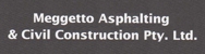 Meggetto Asphalting & Civil Constructions Pty. Ltd. - Asphalt & Bitumen Paving