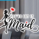 You've Got it Maid - Maid & Butler Services