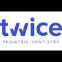 Twice Pediatric Dentistry