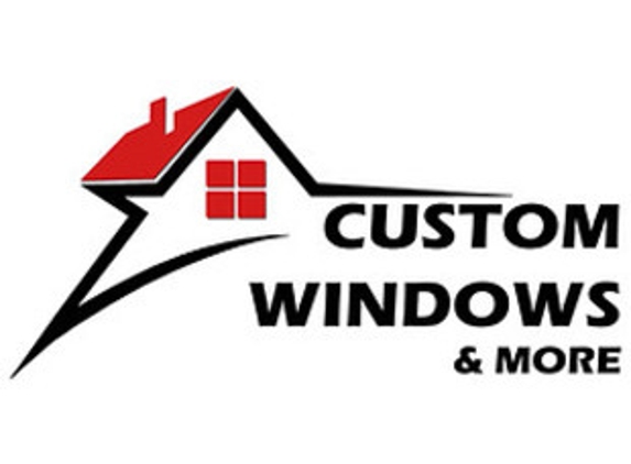 Custom Windows & More