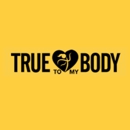 True To My Body - Exercise & Physical Fitness Programs