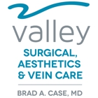 Valley Surgical, Aesthetics & Vein Care:Dr. Brad Case