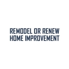 Remodel or Renew Home Improvement Inc.