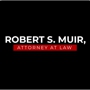 Robert S. Muir, Attorney at Law