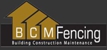 BCM Fencing - Fencing Contractors