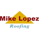 Mike Lopez Roofing - Roofing Contractors