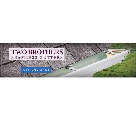 Two Brothers Seamless Gutters Corp - Wyandanch, NY