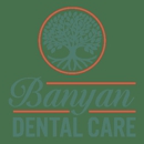 Banyan Dental Care - Dentists